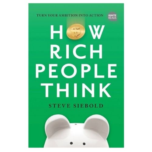 How Rich People Think by Steve Siebold