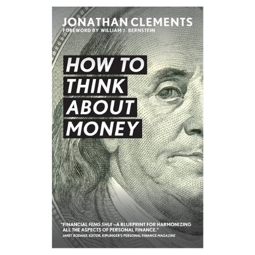 How to Think About Money by Jonathan Clements